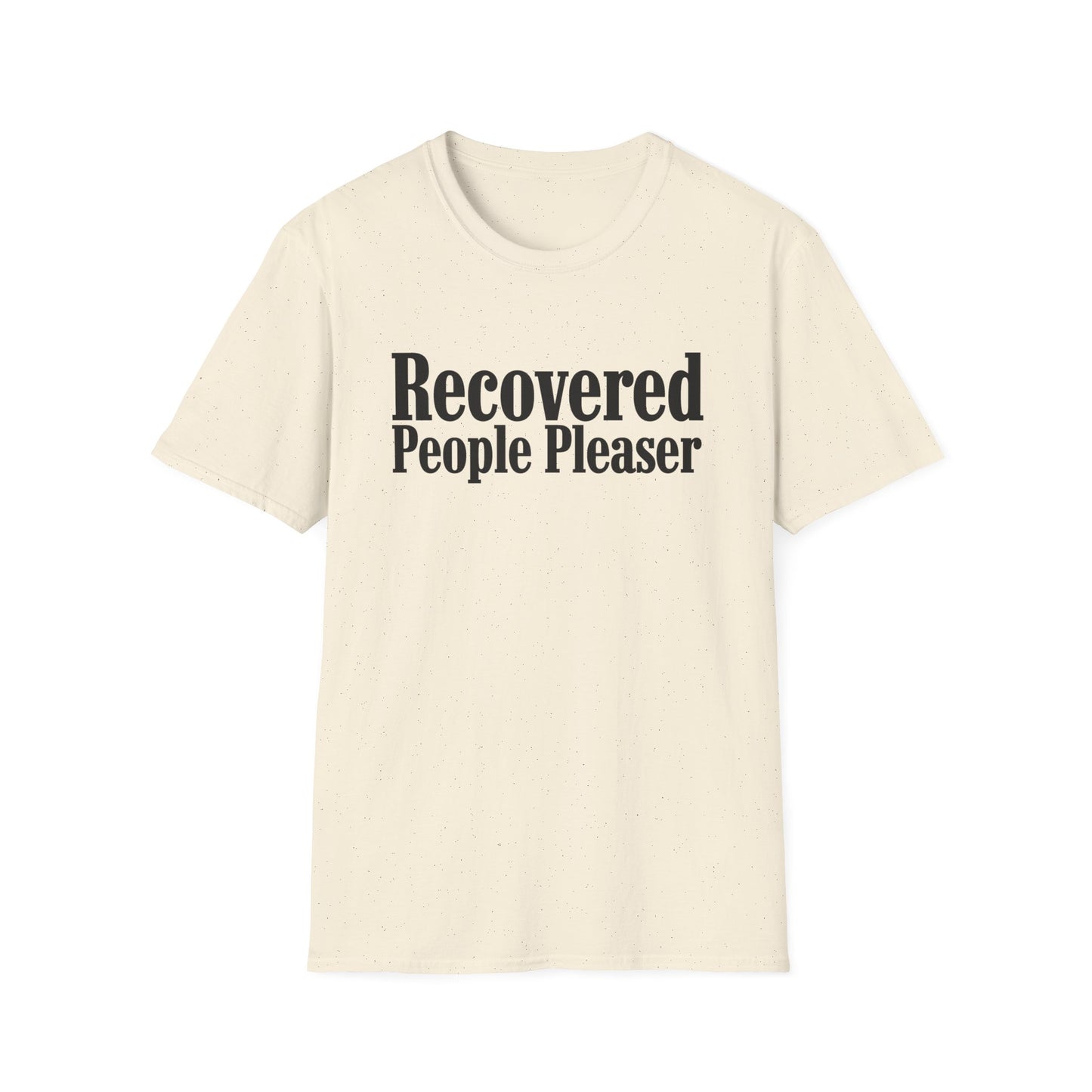 Recovered People Pleaser Unisex T-Shirt