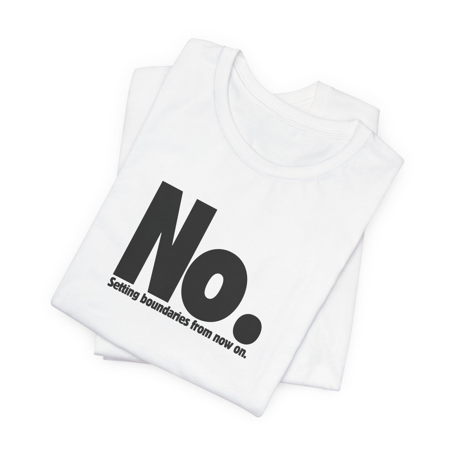 Setting Boundaries T-Shirt - Black Text - Motivational Statement Tee
