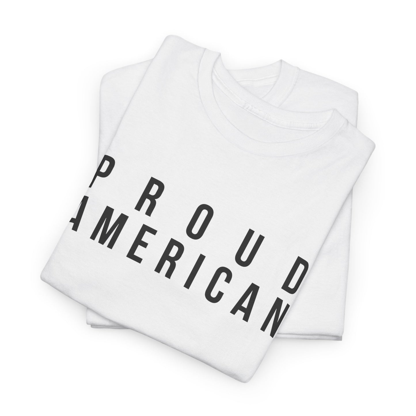 Proud American Unisex T-Shirt - Black Text - USA patriot Memorial Day and Independence Day