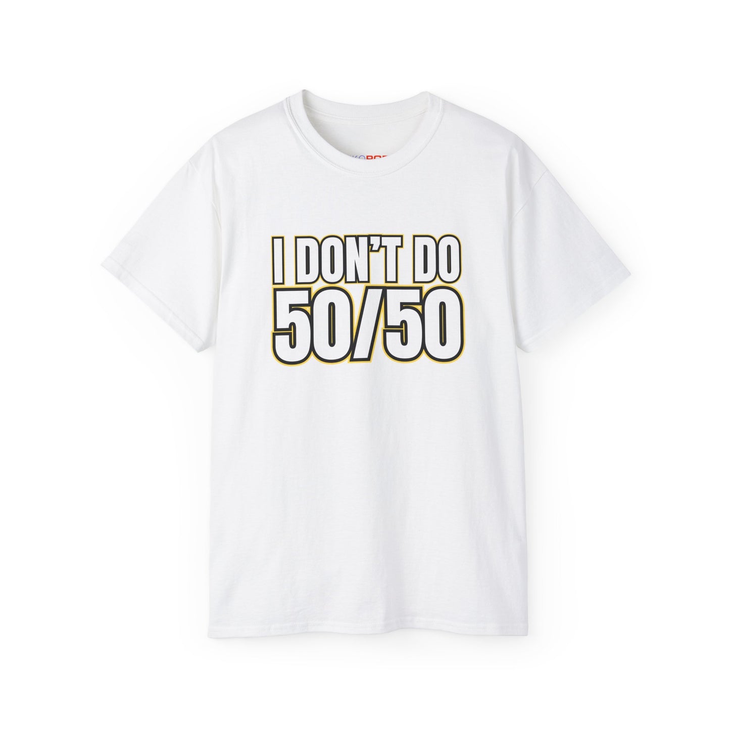 I Don't Do 50/50 T-Shirt