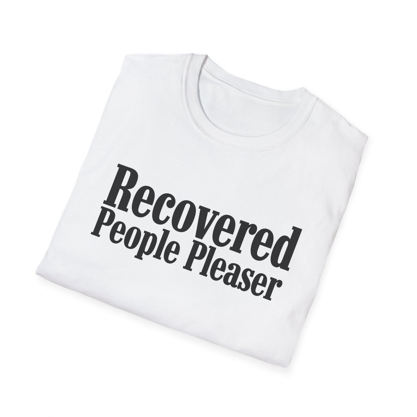 Recovered People Pleaser Unisex T-Shirt