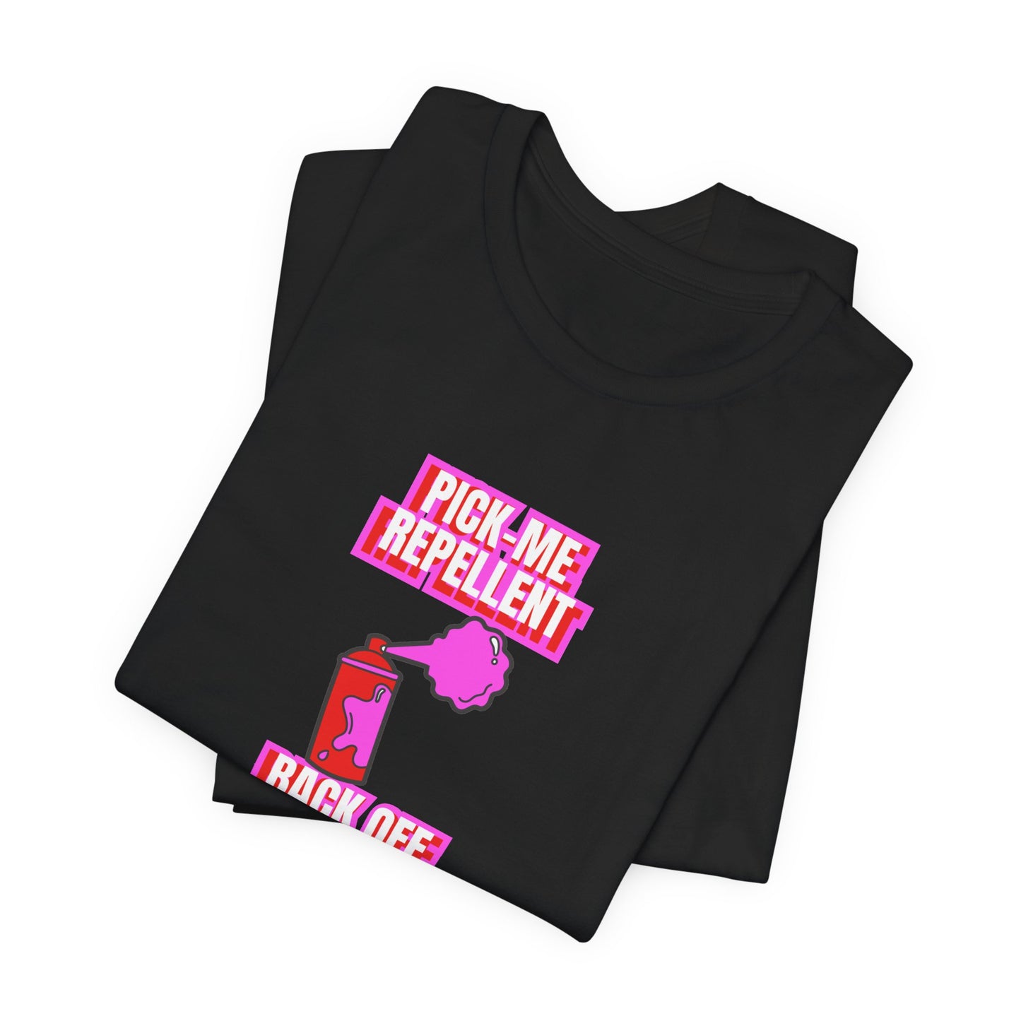 Pick-Me Repellent T-Shirt - Funny Tee