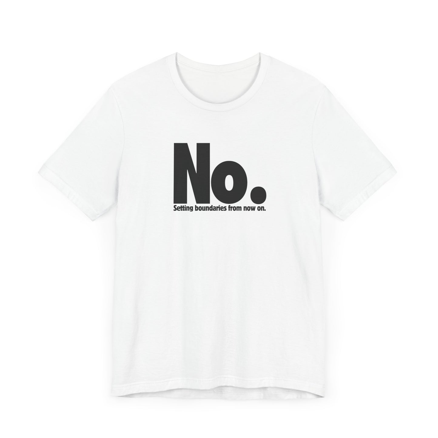 Setting Boundaries T-Shirt - Black Text - Motivational Statement Tee