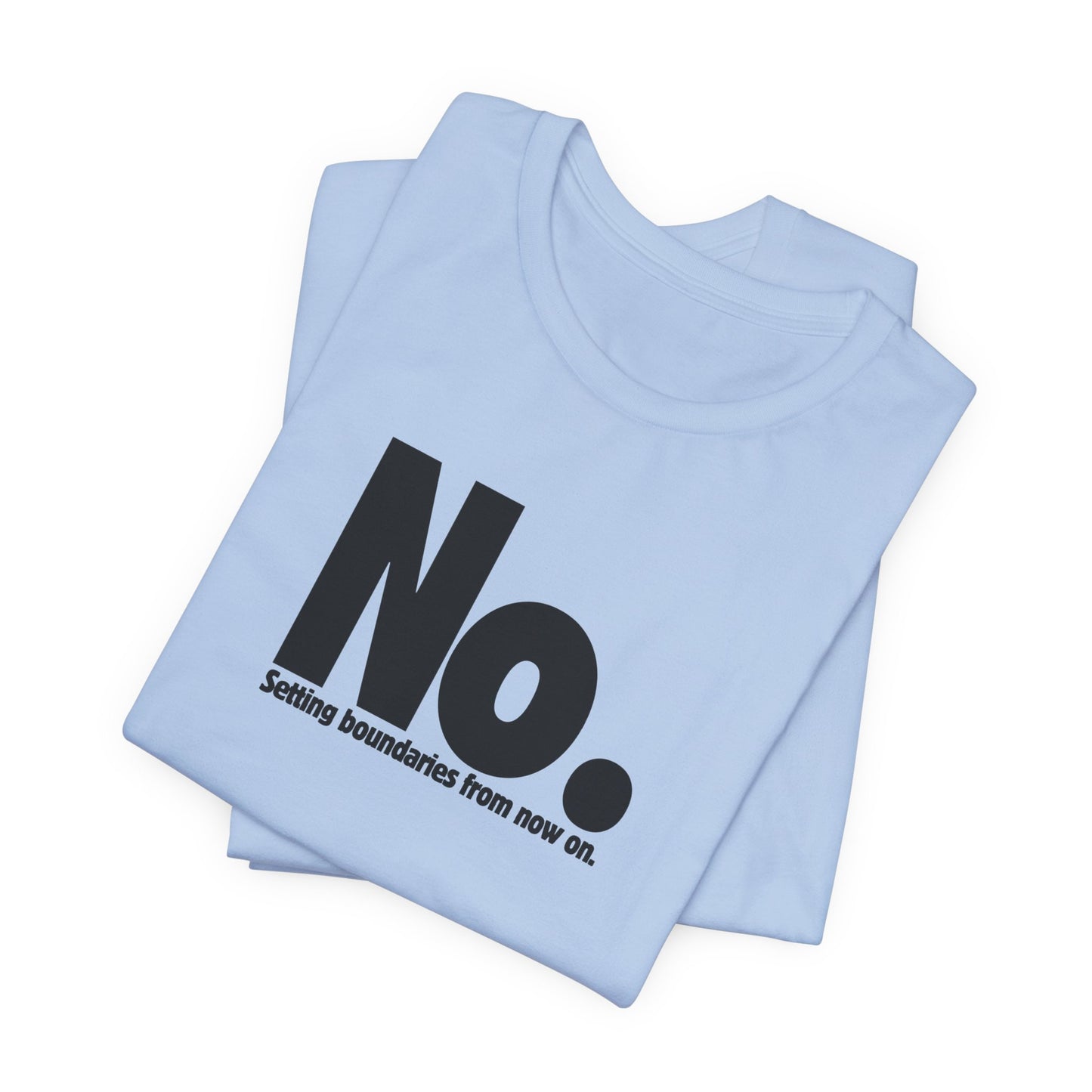 Setting Boundaries T-Shirt - Black Text - Motivational Statement Tee