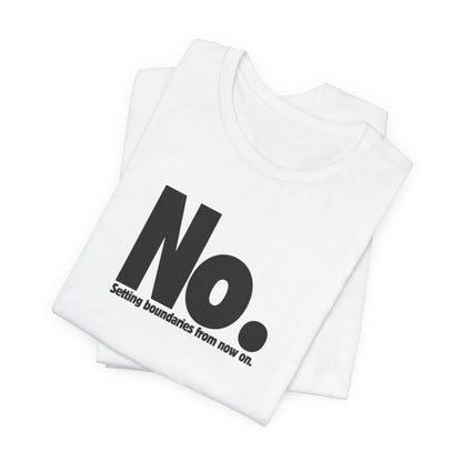 Setting Boundaries T-Shirt - Black Text - Motivational Statement Tee