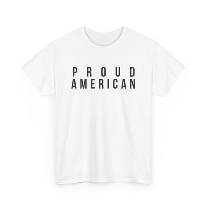 Proud American Unisex T-Shirt - Black Text - USA patriot Memorial Day and Independence Day