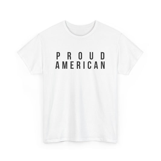 Proud American Unisex T-Shirt - Black Text - USA patriot Memorial Day and Independence Day