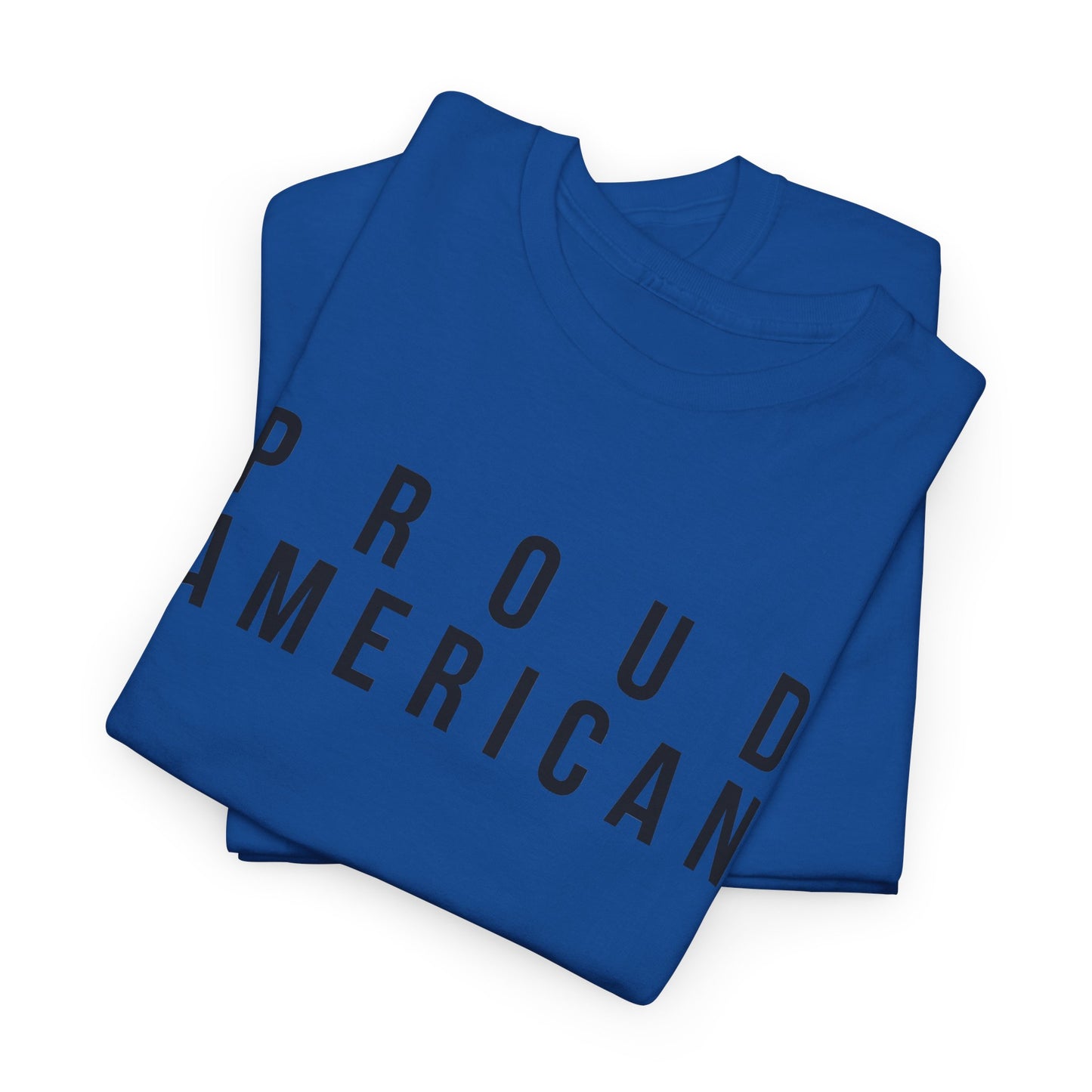 Proud American Unisex T-Shirt - Black Text - USA patriot Memorial Day and Independence Day