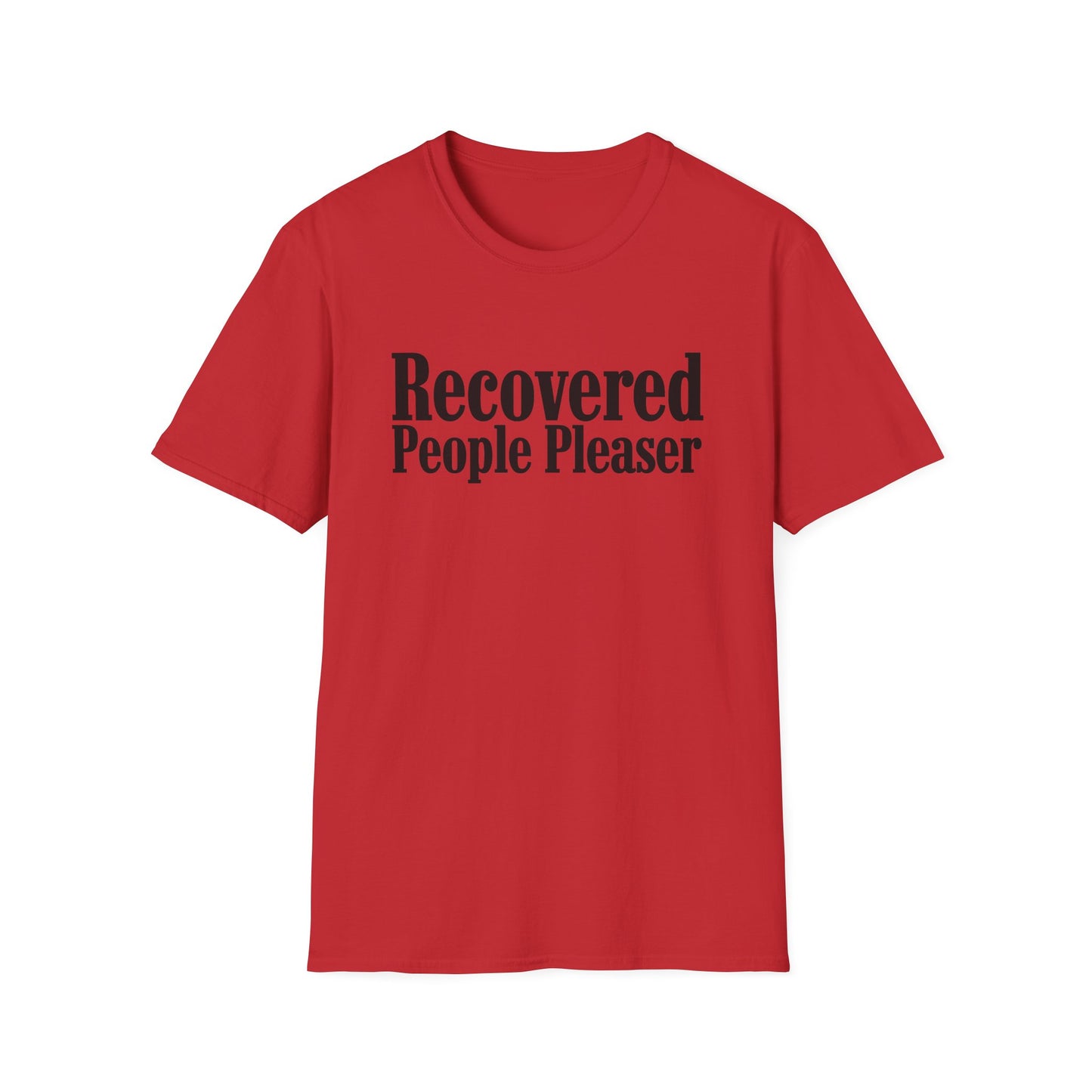 Recovered People Pleaser Unisex T-Shirt