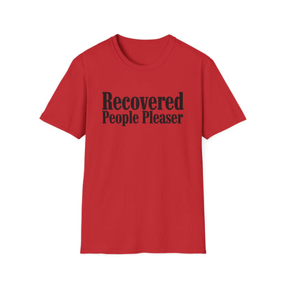 Recovered People Pleaser Unisex T-Shirt