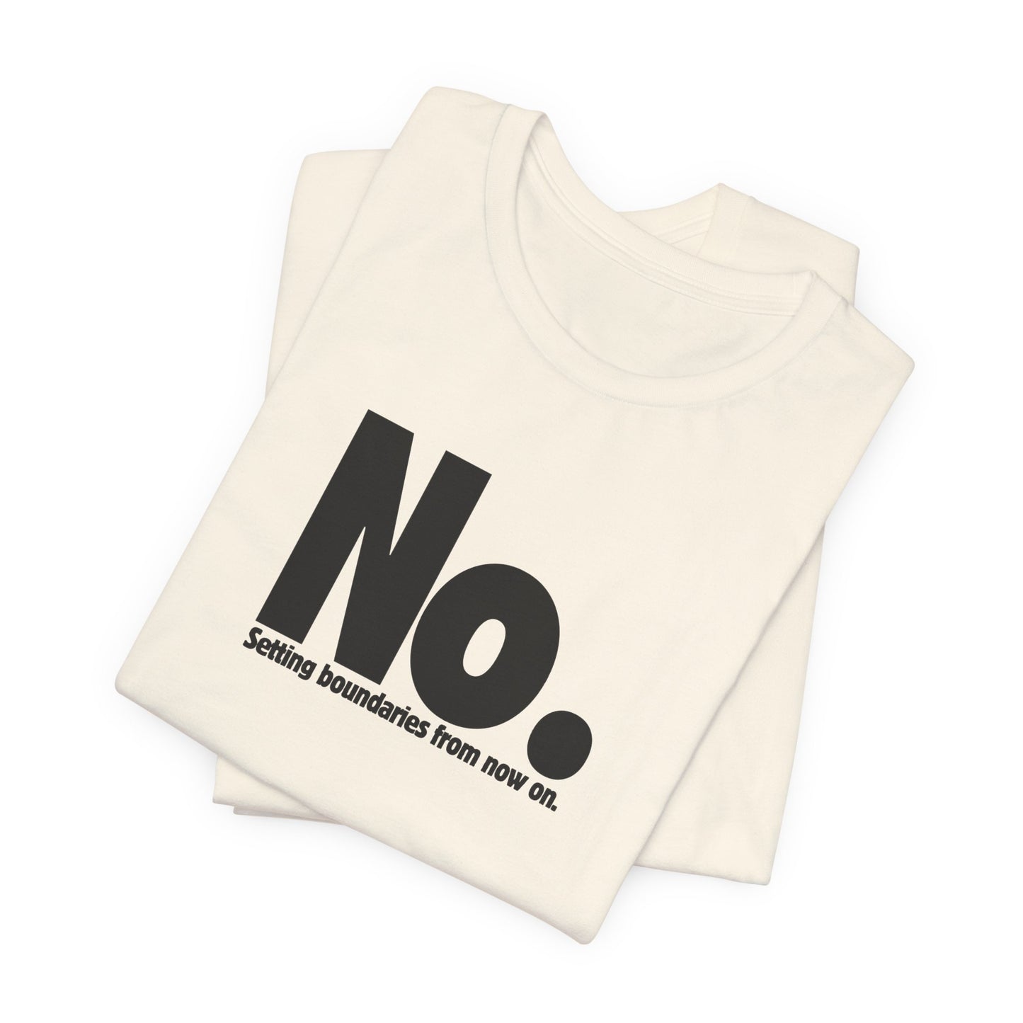 Setting Boundaries T-Shirt - Black Text - Motivational Statement Tee