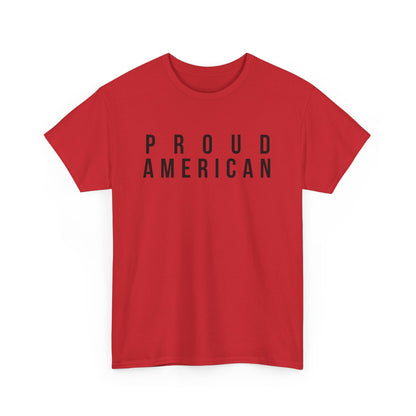 Proud American Unisex T-Shirt - Black Text - USA patriot Memorial Day and Independence Day