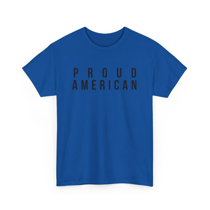 Proud American Unisex T-Shirt - Black Text - USA patriot Memorial Day and Independence Day