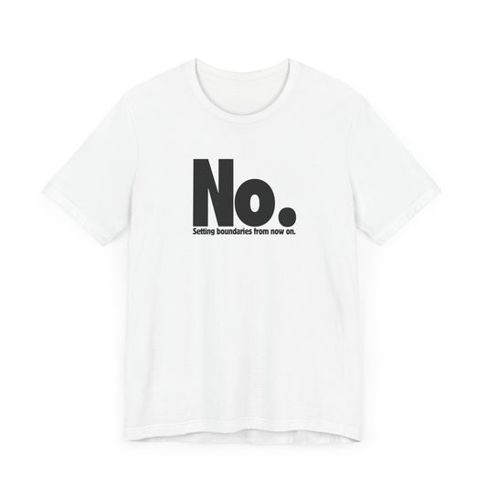 Setting Boundaries T-Shirt - Black Text - Motivational Statement Tee
